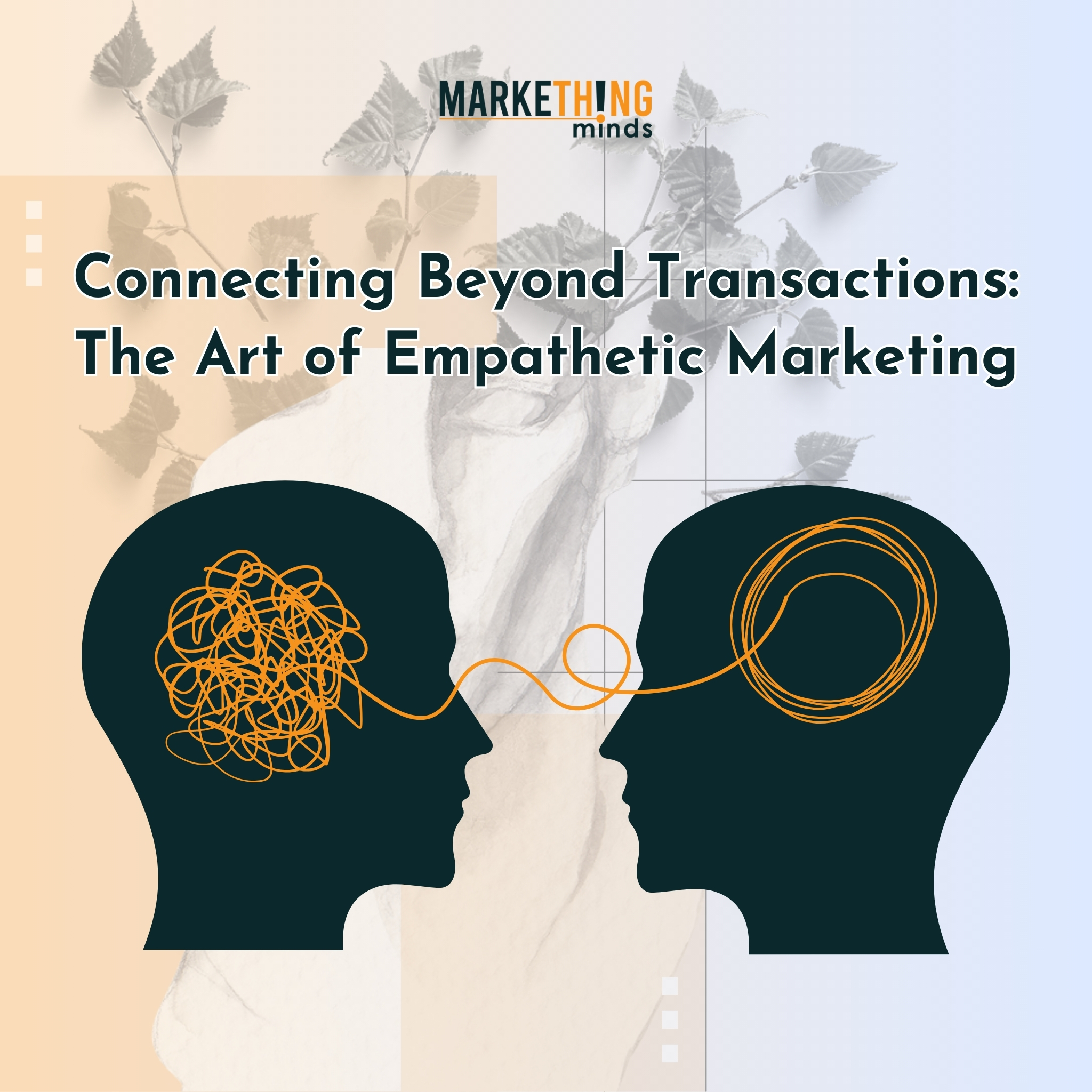 You are currently viewing Connecting Beyond Transactions: The Art of Empathetic Marketing